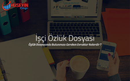 İşçi Özlük Dosyasında Bulunması Gerekenler